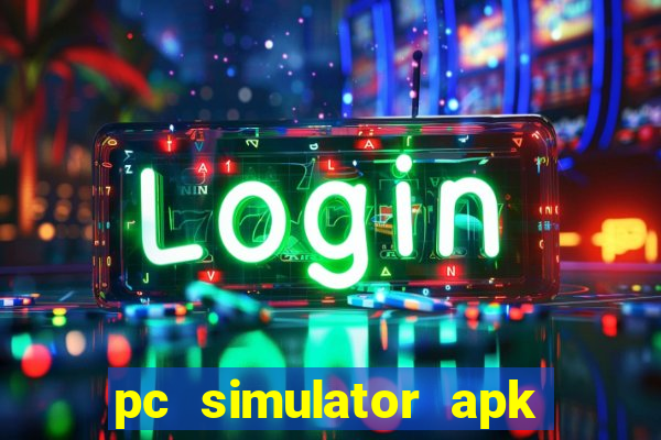 pc simulator apk dinheiro infinito